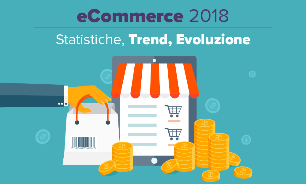 ecommerce 2018: statistiche e trend di settore