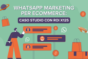 Whatsapp Marketing per eCommerce: caso studio ROI x125
